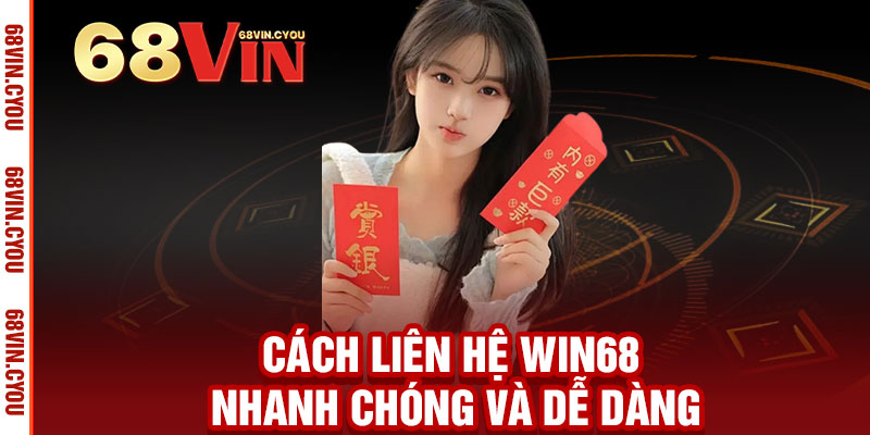 Liên Hệ WIN68 - Kết nối đỉnh cao, hỗ trợ 24/7, mọi thắc mắc được giải đáp nhanh 1 Cách Liên Hệ WIN68 nhanh chóng và dễ dàng