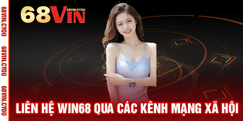 Liên Hệ WIN68 - Kết nối đỉnh cao, hỗ trợ 24/7, mọi thắc mắc được giải đáp nhanh 2 Liên hệ WIN68 qua các kênh mạng xã hội