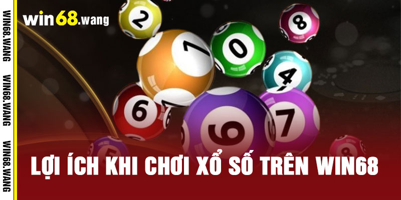 Xổ Số WIN68 - Một vé đổi vận, triệu niềm vui 3 Lợi Ích Khi Chơi Xổ Số Trên WIN68